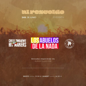 Chelo Zimbabwe+ Los Abuelos de la Nada + ToPT - Sábado 28 de Junio - Al Rescoldo Sunset