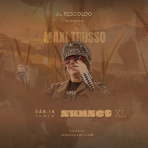 Maxi Trusso - Sábado 14 de Junio - Al Rescoldo Sunset XL