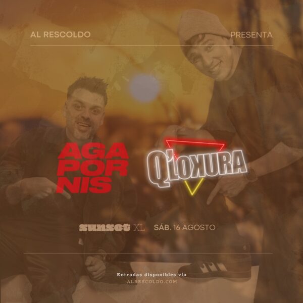 Agapornis y Q Lokura - Sábado 16 de Agosto - Al Rescoldo Sunset XL
